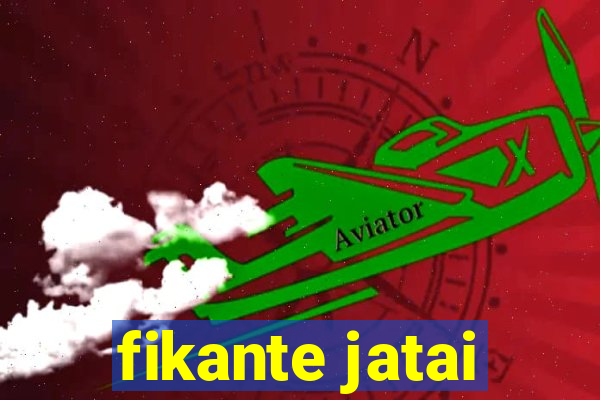 fikante jatai